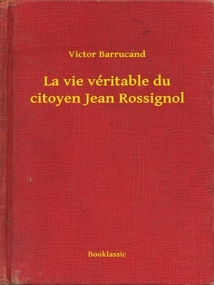 cover image of La vie véritable du citoyen Jean Rossignol
